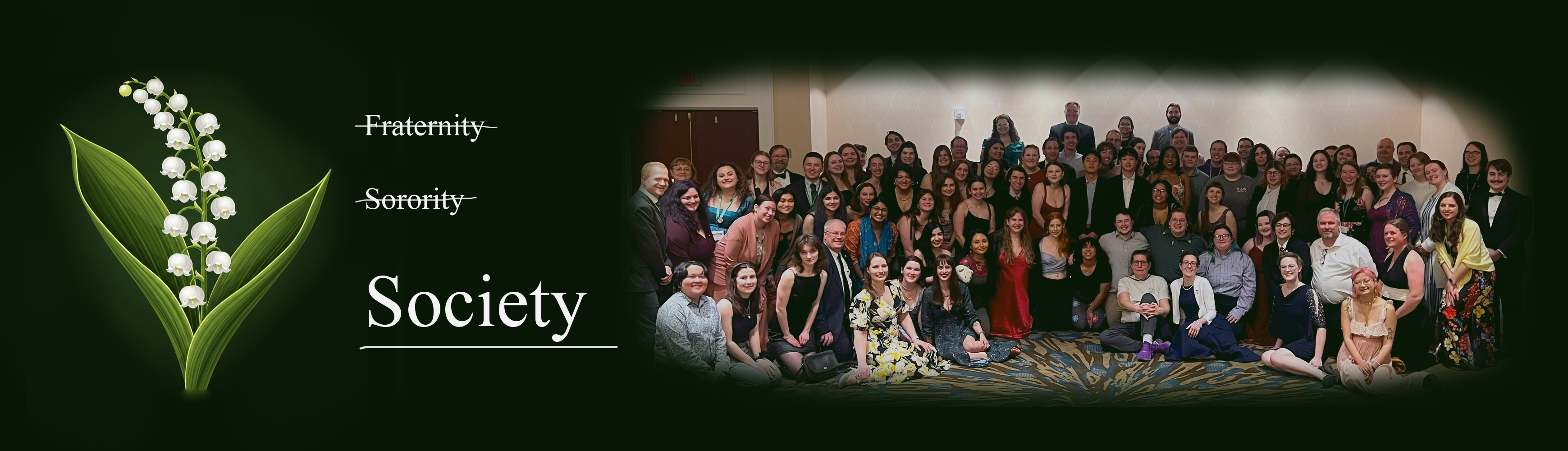 A banner with a lily of the valley and a group photo of the society's siblings. In the middle, "Fraternity" and "Society" is crossed out, while "Society" is underlined
